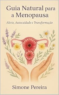 Livro Guia Natural para a Menopausa: Um Caminho de Aprendizado e Aceitação