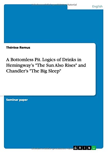 A Bottomless Pit. Logics of Drinks in Hemingway's The Sun Also Rises and Chandler's The Big Sleep