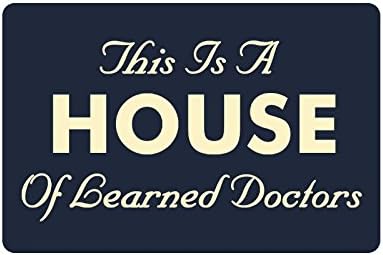 23.6"(L) x 15.7"(W) Humorous Funny Saying & Quotes:This Is A House of Learned Doctors Entrance Indoor/Outdoor Floor Mat Doormat