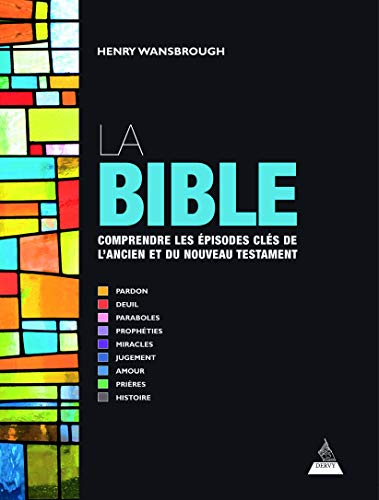 La bible - Comprendre les épisodes clé de l'ancien et du nouveau testament (Spiritualités (divers hc coll)) by HENRY WANSBROUGH