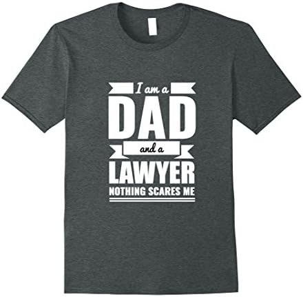 Mens Dad and Lawyer Nothing Scares Me T-shirt Father's Day Gift Small Dark Heather