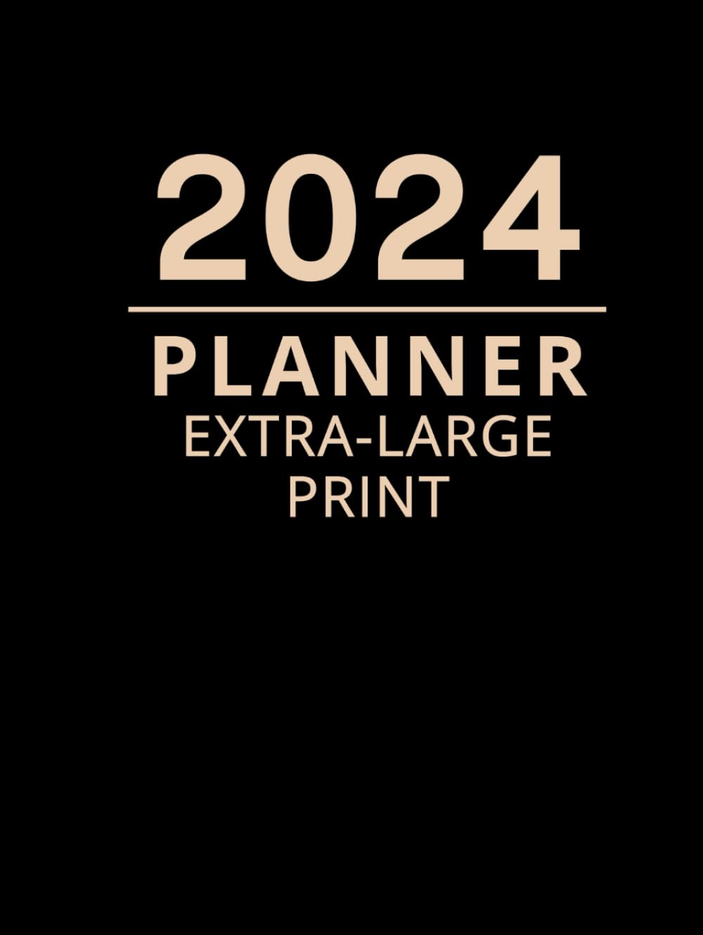 2024 Planner Extra Large Print: Monthly Calendar and Weekly Diary for Adults and Seniors (Black Cover)