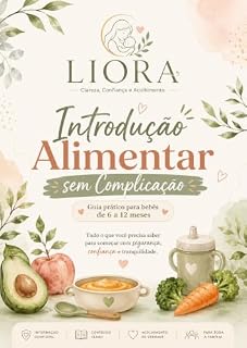 Livro Introdução Alimentar Sem Complicação: Guia Prático para Bebês de 6 a 12 meses: BLW, Cardápios, Cortes Seguros e Receitas
