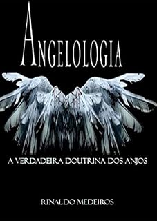 Livro Angelologia a verdadeira doutrina dos Anjos