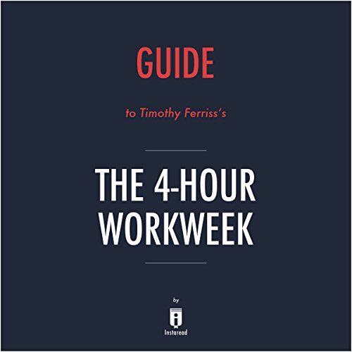 Summary of The 4-Hour Workweek by Timothy Ferriss - Includes Analysis