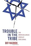 Dov Waxman, "Trouble in the Tribe: The American Jewish Conflict Over Israel" (Princeton UP, 2016)