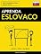 Livro Aprenda Eslovaco - Rápido / Fácil / Eficiente: 2000 Vocabulários Chave