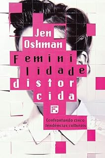 Livro Feminilidade distorcida: confrontando cinco tendências culturais