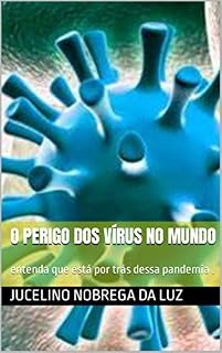 Livro O perigo dos vírus no mundo : entenda que está por trás dessa pandemia .