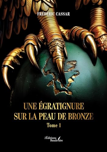 Une égratignure sur la peau de bronze: Tome 1