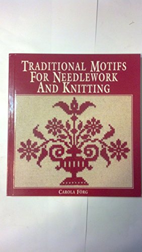 Traditional Motifs for Needlework and Knitting by Carola Forg (Paperback - Dec 31, 1899)