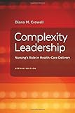 Complexity Leadership: Nursing's Role in Health Care Delivery