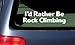 I'd Rather Be Rock Climbing White Vinyl Sticker