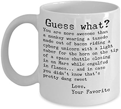 Guess What You Are More Awesome Than A Monkey Wearing A Tuxedo Made Out Of Bacon Riding A Cyborg Unicorn With A LightSaber For The Horn On The Tip Of