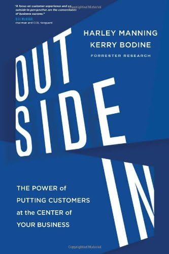 By Harley Manning Outside in: The Power of Putting Customers at the Center of Your Business (1st Edition) Hardcover – 12 Sep 2012
