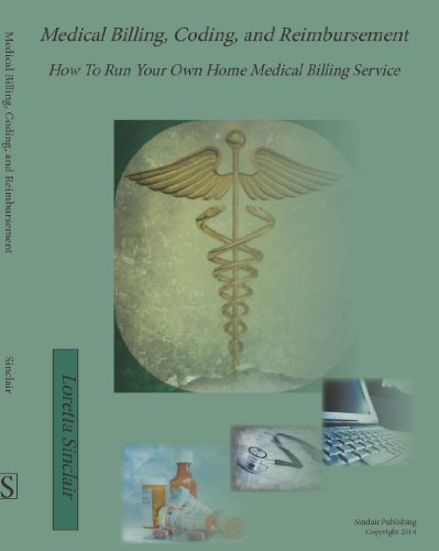 Download Medical Billing, Coding and Reimbursement: How To Run Your Own Home Medical Billing Service