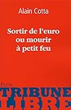 Sortir de l'euro ou mourir à petit feu by 