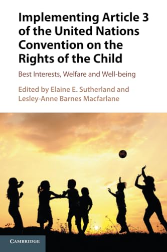 Implementing Article 3 of the United Nations Convention on the Rights of the Child: Best Interests, Welfare and Well-being