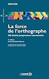 La force de l'orthographe 300 dictees progressives commentees (Entre guillemets) (French Edition) by