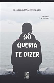 Livro Só queria te dizer; histórias de saudade, distância e espera
