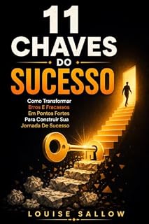Livro 11 Chaves Do Sucesso: Como Transformar Erros E Fracassos Em Pontos Fortes Para Construir Sua Jornada De Sucesso