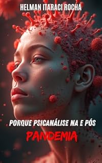 Livro Porque psicanálise na e pós-pandemia: Em busca de aceitação e conforto na pós pandemia