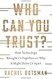 Who Can You Trust?: How Technology Brought Us Together and Why It Might Drive Us Apart