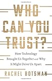 Who Can You Trust?: How Technology Brought Us Together and Why It Might Drive Us Apart cover