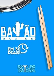 Livro Baião Básico em 30 Dias! : Aprenda a tocar o Baião, Forró e Coco de maneira gradativa, sistematiza e musical.