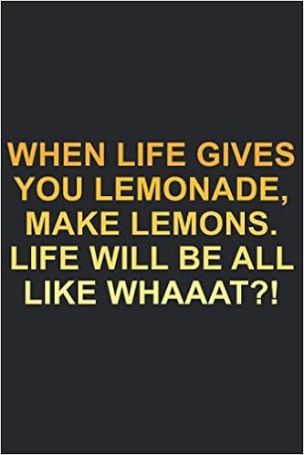 When Life Gives You Lemons Similar Quotes When Life Gives You Lemonade, Make Lemons. Life Will Be All Like What?:  Phil Dunphy Funny Saying Modern Family, Hilarious Quote From Phil's-Osophy  Lover/ 120 Pages Journal Lined Notebook Cool Birthday Gift
