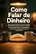 Livro Como Falar de Dinheiro: Tenha as conversas difíceis sobre dinheiro e saia das dívidas