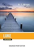 Luke for Everyone-Enlarged Print Edition (The New Testament for Everyone) by