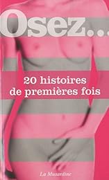 Osez 20 histoires de premières fois