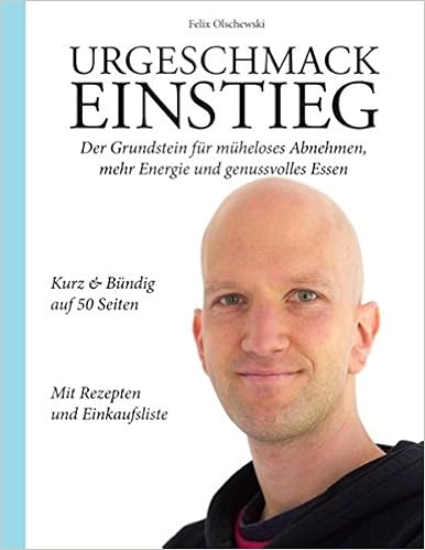 Urgeschmack Einstieg: Der Grundstein für müheloses Abnehmen, mehr Energie und genussvolles Essen