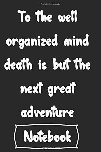 To The Well Organized Mind Death Is But The Next Great Adventure Notebook Gift And Memory Journal For Couples Publishing Woopsnotes 9781657215450 Amazon Com Books