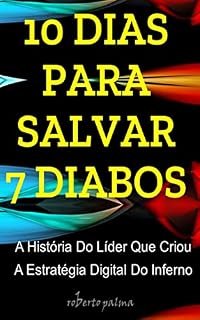 Livro 10 DIAS PARA SALVAR 7 DIABOS: A História Do Líder Que Criou A Estratégia Digital Do Inferno