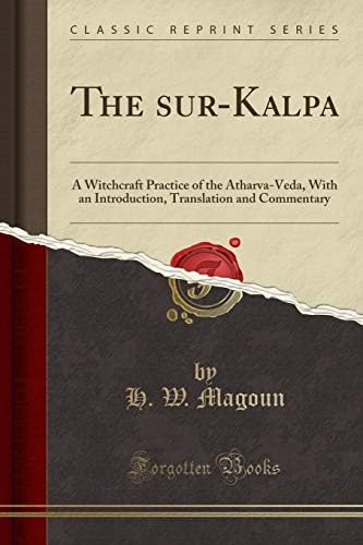 The Āsurī-Kalpa: A Witchcraft Practice of the Atharva-Veda, with an Introduction, Translation and Commentary (Classic Reprint)