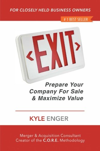 Exit: Prepare Your Company For Sale And Maximize Value