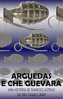 Livro ARGUEDAS E CHE GUEVARA: Uma História de Siameses Astrais