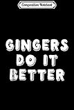 Composition Notebook: Gingers Do It Better! Funny Red Head Irish Throwback  Journal/Notebook Blank Lined Ruled 6x9 100 Pages
