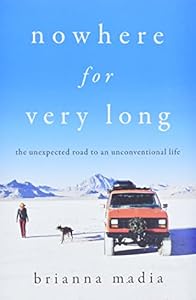 Nowhere for Very Long: The Unexpected Road to an Unconventional Life book cover