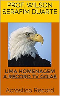 Livro Uma Homenagem A Record TV Goias: Acrostico Record (Coletâneas Acrosticas Livro 1)