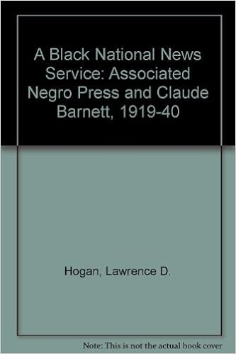 Black National News Service The Associated Negro Press And Claude Barnett 1919 1945 Hogan Lawrence D 9780838631379 Amazon Com Books