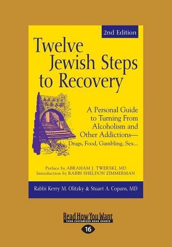 Twelve Jewish Steps to Recovery: A Personal Guide to Turning from Alcoholism and Other Addictions-Drugs, Food, Gambling, Sex... (Large Print 16pt)