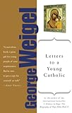 Letters to a Young Catholic (Art of Mentoring), George Weigel, 0465092705