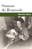 Wartime Diary (Beauvoir Series) by Simone de Beauvoir, Margaret A. Simons