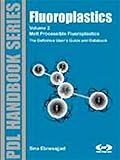 Fluoroplastics, Volume 2: Melt Processible Fluoroplastics: The Definitive User's Guide (Plastics Design Library)