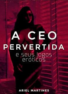 Livro A CEO pervertida: e seus jogos eróticos