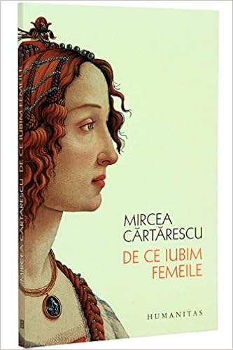 De Ce Iubim Femeile Mircea Cartarescu Amazon De Bucher