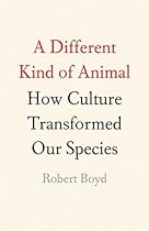 A Different Kind of Animal: How Culture Transformed Our Species (The University Center for Human Values Series) A Different Kind of Animal: How Culture Transformed Our Species (The University Center for Human Values Series)